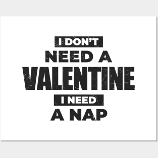 Anti-Valentine's Day ~ I Dont't Need A Valentine, I Need A Nap Posters and Art